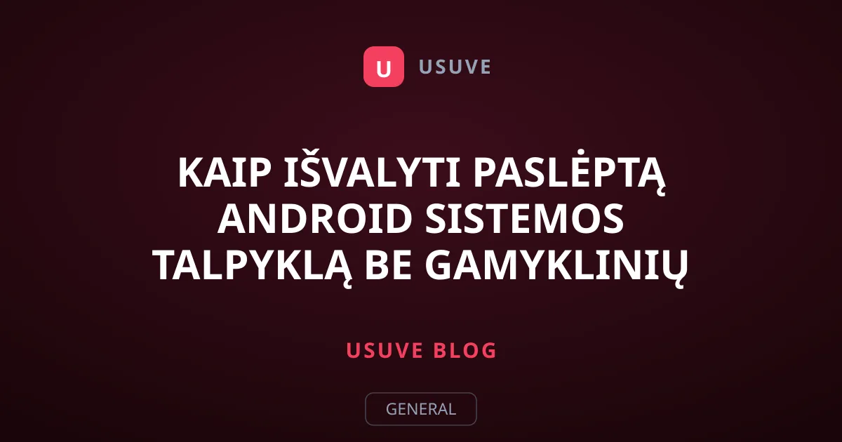 Kaip išvalyti paslėptą Android sistemos talpyklą be gamyklinių parametrų atkūrimo