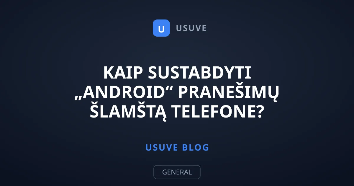 Kaip sustabdyti „Android“ pranešimų šlamštą telefone?